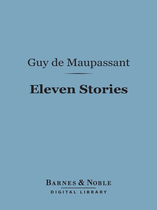 Title details for Eleven Stories (Barnes & Noble Digital Library) by Guy de Maupassant - Available